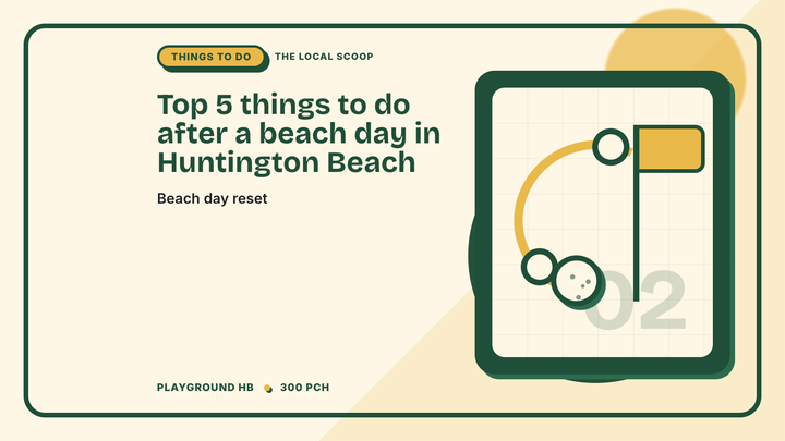 Local Scoop graphic for things to do after a beach day in Huntington Beach